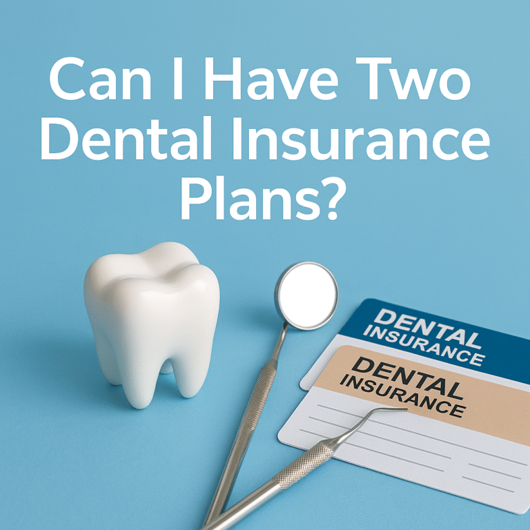 can i have 2 dental insurance plans